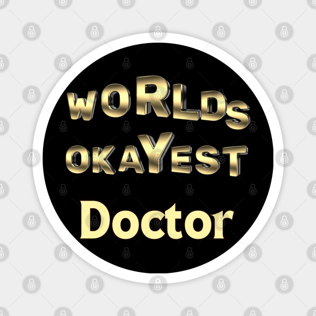 worlds okayest doctor Magnet by Love My..